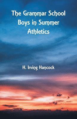 H Irving Hancock - Grammar School Boys in Summer Athletics, Häftad