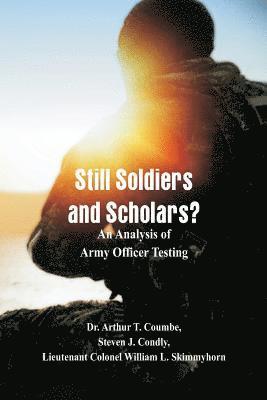 Arthur T Coumbe, Steven J Condly, Lieutenant Colonel W L Skimmyhorn - Still Soldiers and Scholars?, Häftad
