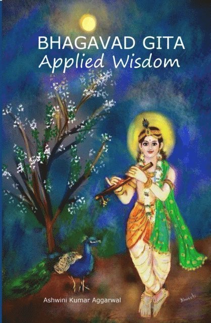 Ashwini Kumar Aggarwal - Bhagavad Gita Applied Wisdom, E-bok