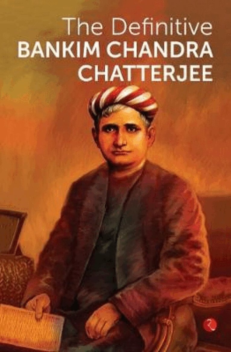 Bankim Chandra Chatterjee - Definitive Bankim Chandra Chatterjee, Häftad. Tillgänglighet: Lägg i varukorg