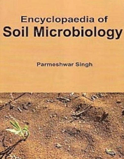 Parmeshwar Singh - Encyclopaedia Of Soil Microbiology, E-bok