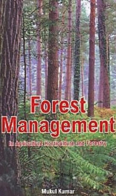 Mukul Kumar - Forest Management In Agriculture, Horticulture And Forestry, E-bok