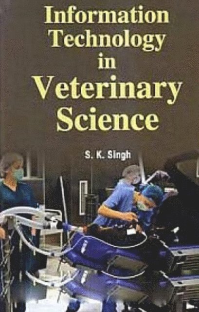 S. K. Singh - Information Technology In Veterinary Science, E-bok