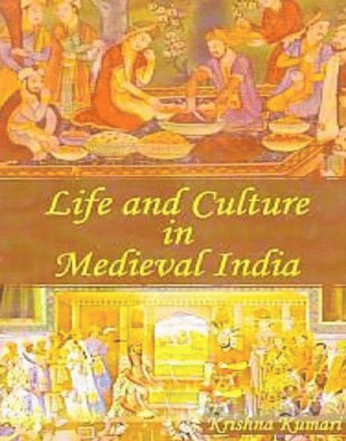 Krishna Kumari - Life And Culture In Medieval India, E-bok