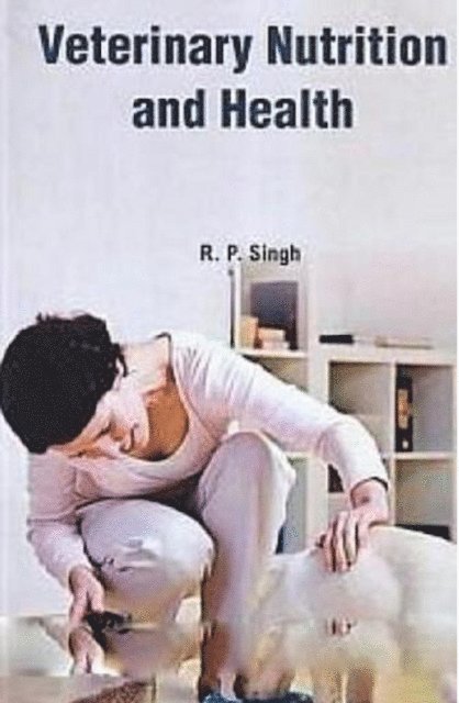 R. P. Singh - Veterinary Nutrition And Health, E-bok