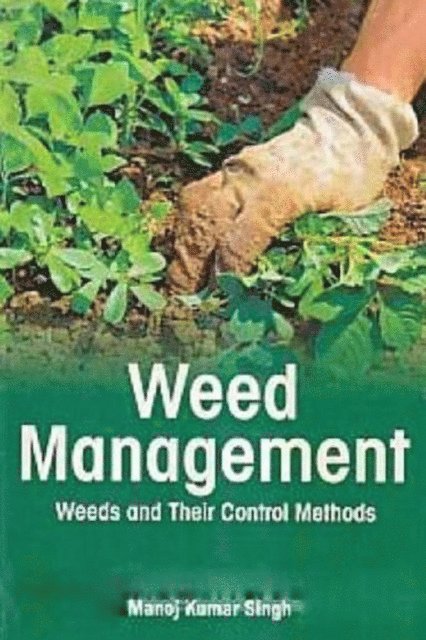 Manoj Kumar Singh - Weed Management Weeds And Their Control Methods, E-bok