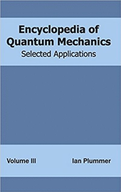 Sarita Shrivastava - Encyclopaedia Of Applied Quantum Mechanics Problems And Solutions (Scientific Applications Of Quantum Physics), E-bok