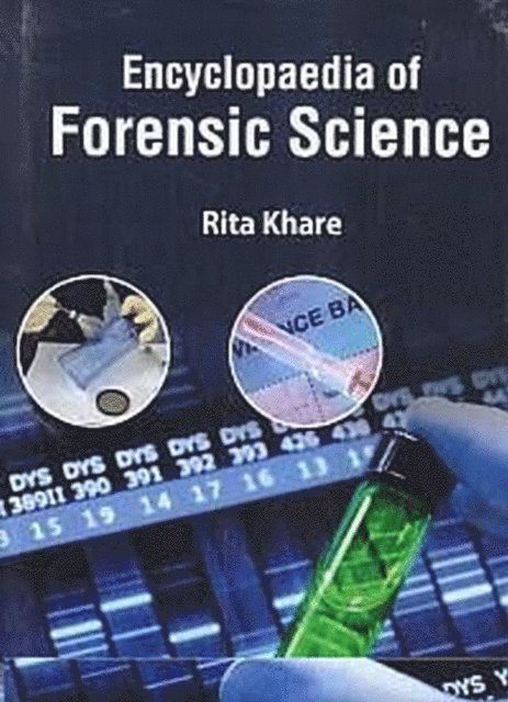 Rita Khare - Encyclopaedia Of Forensic Science (Identification In Forensic Technology), E-bok