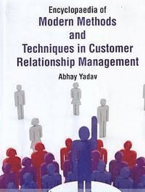 Abhay Yadav - Encyclopaedia Of Modern Methods And Techniques In Customer Relationship Management (Customer Relationship Management And Business Process Reengineering), E-bok