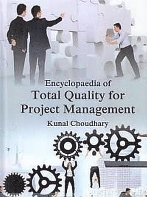 Kunal Choudhary - Encyclopaedia Of Total Quality For Project Management Modern Methods And Techniques In Project Quality Improvement, E-bok