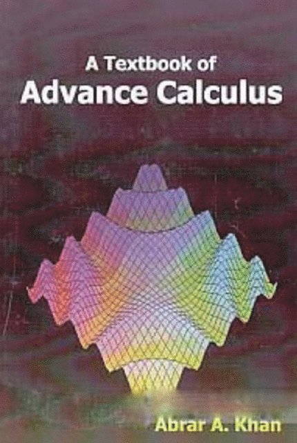 Abrar A. Khan - Textbook Of Advance Calculus, E-bok