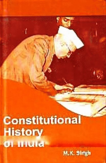 M. K. Singh - Constitutional History of India, E-bok