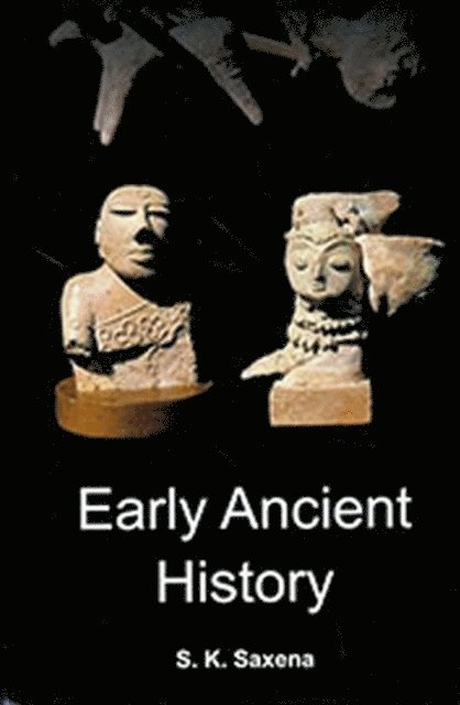 S. K. Saxena - Early Ancient History, E-bok