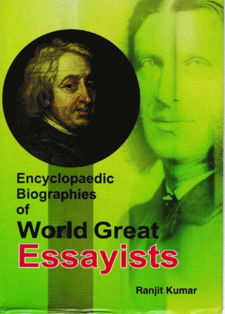 Ranjit Kumar - Encyclopaedic Biographies of World Great Essayists, E-bok