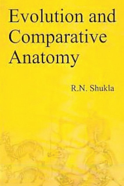 Dr. R.N. Shukla - Evolution And Comparative Anatomy, E-bok