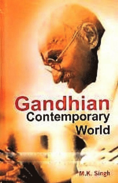 M. K. Singh - Gandhian Contemporary World, E-bok