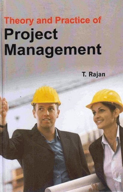 T. Rajan - Theory And Practice Of Project Management, E-bok