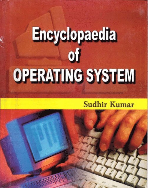 Dr. Sudhir Kumar - Encyclopaedia of Operating System, E-bok