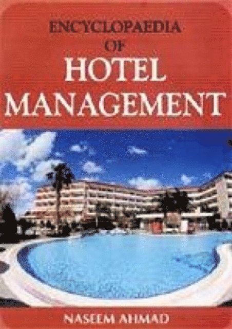 Naseem Ahmad - Encyclopaedia Of Hotel Management (Hotel Management: Food Science), E-bok