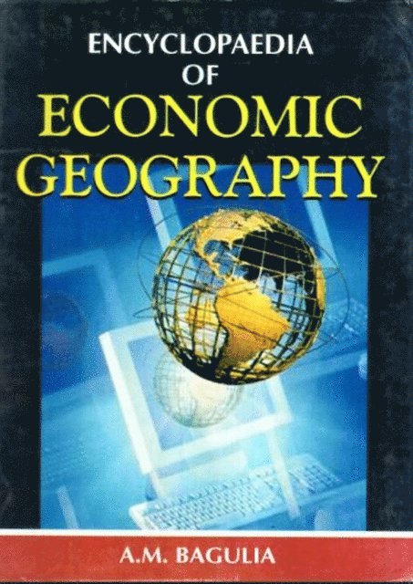 A. M. Bagulia - Encyclopaedia Of Economic Geography, E-bok