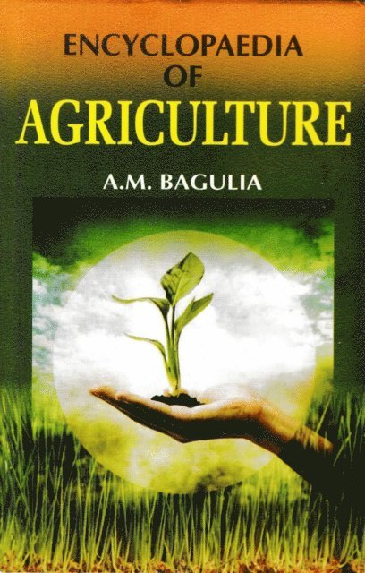 A. M. Bagulia - Encyclopaedia Of Agriculture (Elements Of Agriculture), E-bok