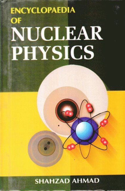 Shahzad Ahmad - Encyclopaedia of Nuclear Physics (Atomic Physics), E-bok