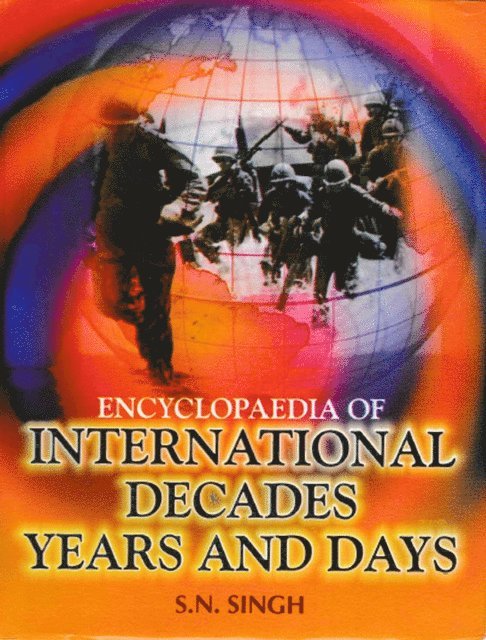 S. N. Singh - Encyclopaedia of International Decades, Years and Days, E-bok