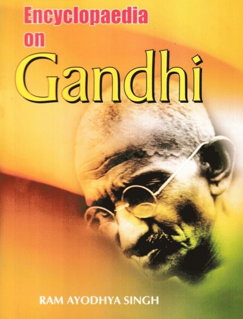 Ram Ayodhya Singh - Encyclopaedia on Gandhi, E-bok