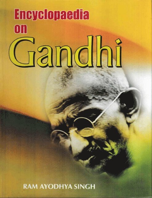 Ram Ayodhya Singh - Encyclopaedia on Gandhi, E-bok