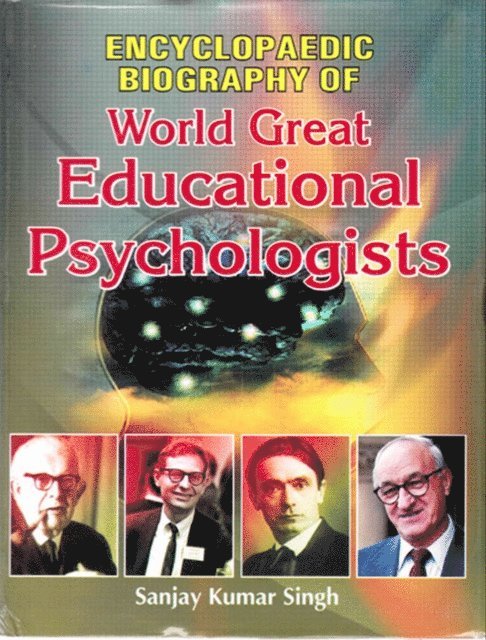 Sanjay Kumar Singh - Encyclopaedic Biography of World Great Educational Psychologists, E-bok