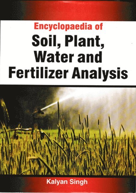 Kalyan Singh - Encyclopaedia Of Soil, Plant, Water And Fertilizer Analysis, E-bok