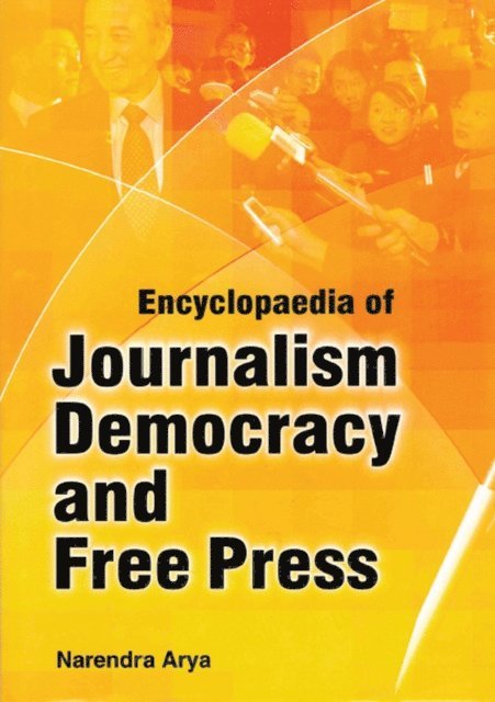 Narendra Arya - Encyclopaedia of Journalism, Democracy and Free Press (Social Media), E-bok