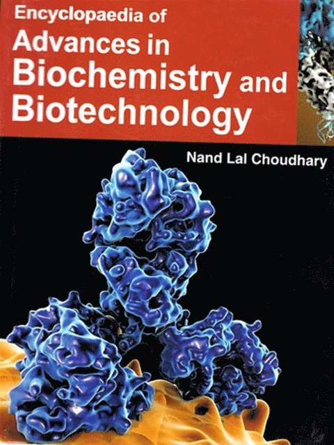 Dr. Nand Lal Choudhary - Encyclopaedia Of Advances In Biochemistry And Biotechnology, E-bok