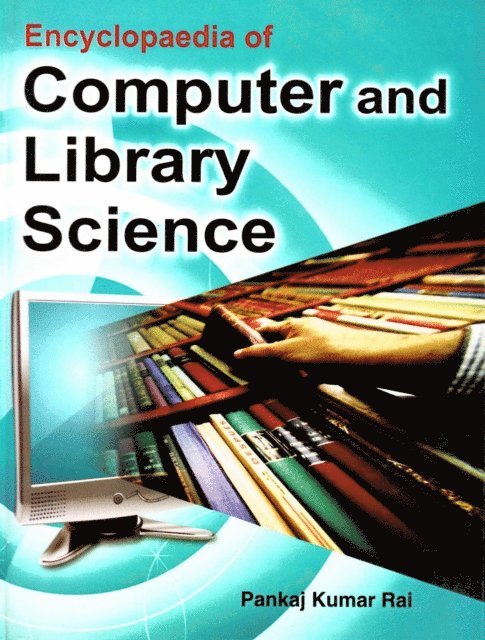 Pankaj Kumar Rai - Encyclopaedia of Computer and Library Science, E-bok