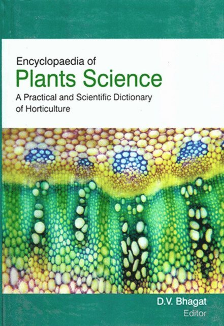 Dr. D.V. Bhagat - Encyclopaedia of Plants Science: A Practical and Scientific Dictionary of Horticulture Volume-1, E-bok