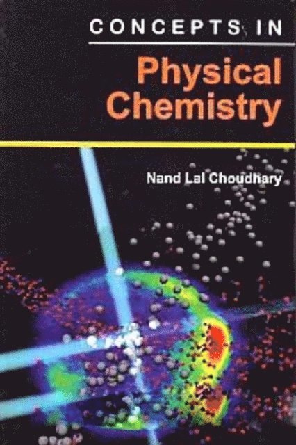 Dr. Nand Lal Choudhary - Concepts In Physical Chemistry, E-bok