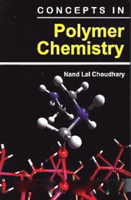 Dr. Nand Lal Choudhary - Concepts In Polymer Chemistry, E-bok