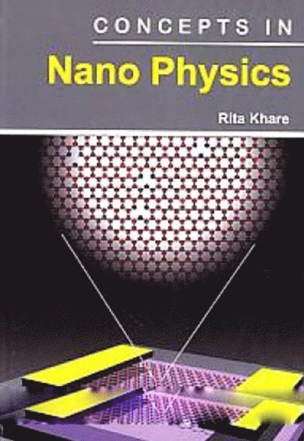 Rita Khare - Concepts In Nano Physics, E-bok