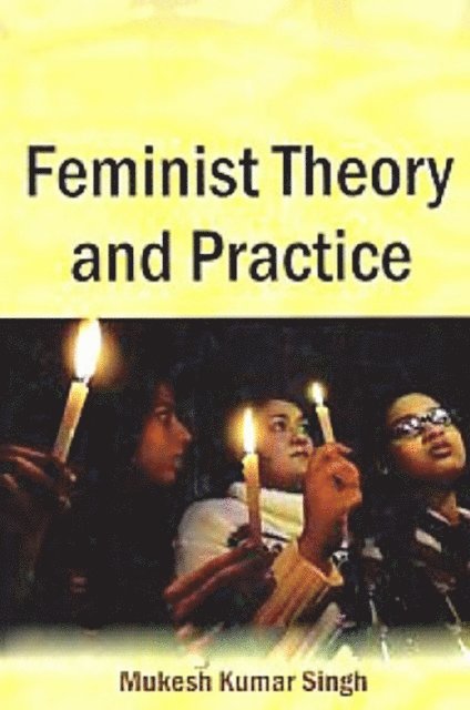 Mukesh Kumar Singh - Feminist Theory And Practice, E-bok