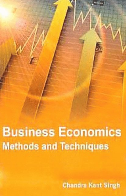 Dr Chandra Kant Singh - Business Economics Methods And Techniques, E-bok