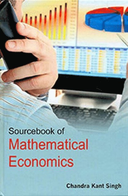 Dr Chandra Kant Singh - Sourcebook of Mathematical Economics, E-bok