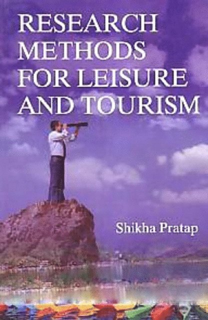 Shikha Pratap - Research Methods for Leisure and Tourism, E-bok