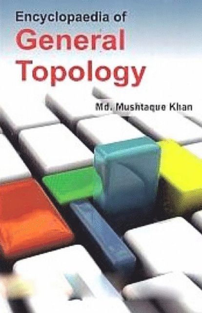 Mushtaque Khan - Encyclopaedia Of General Topology, E-bok