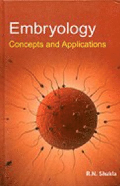 Dr. R. N. Shukla - Embryology Concepts And Applications, E-bok