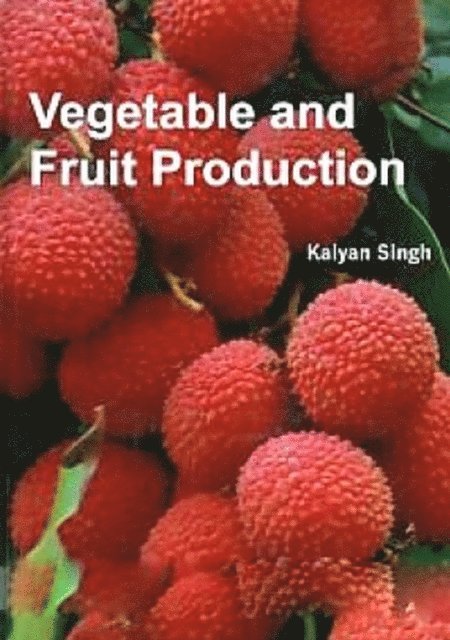 Kalyan Singh - Vegetable And Fruit Production, E-bok