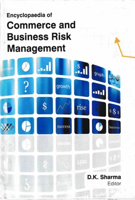 D. K. Sharma - Encyclopaedia of Commerce And Business Risk Management (New Trends In Commerce And Business), E-bok