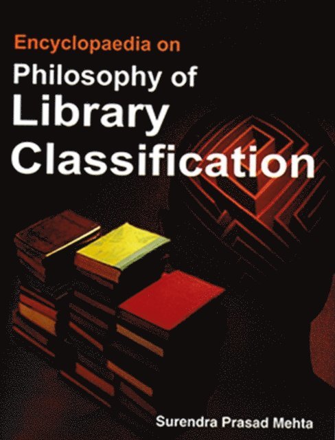 Surendra Prasad Mehta - Encyclopaedia on Philosophy of Library Classification, E-bok