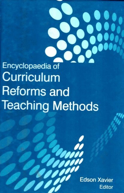 Edson Xavier - Encyclopaedia of Curriculum Reforms and Teaching Methods (Curriculum Desiging and Development), E-bok