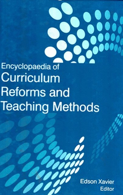 Edson Xavier - Encyclopaedia of Curriculum Reforms and Teaching Methods (Nature and Scope of Modern Teaching Methods), E-bok
