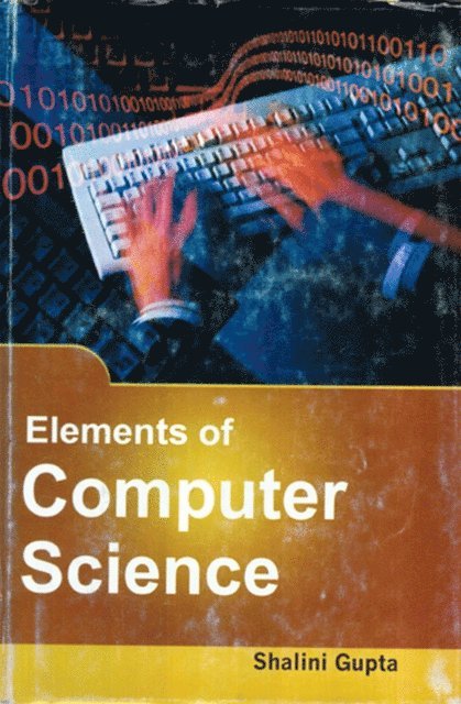 Shalini Gupta - Elements Of Computer Science, E-bok